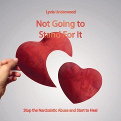 Not Going to Stand For It: Stop the Narcissistic Abuse and Start to Heal (eBook, ePUB) - Underwood, Lyvia