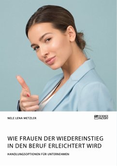 Wie Frauen der Wiedereinstieg in den Beruf erleichtert wird. Handlungsoptionen für Unternehmen (eBook, PDF) - Metzler, Nele Lena