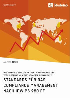Standards für das Compliance Management nach IDW PS 980 ff. Wie sinnvoll sind die Präventivmaßnahmen zur Verhinderung von Wirtschaftskriminalität? (eBook, PDF)