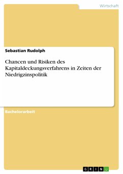 Chancen und Risiken des Kapitaldeckungsverfahrens in Zeiten der Niedrigzinspolitik (eBook, PDF) - Rudolph, Sebastian