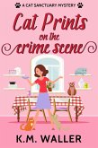 Cat Prints on the Crime Scene (A Cat Sanctuary Mystery, #1) (eBook, ePUB)