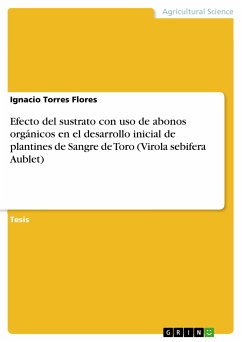 Efecto del sustrato con uso de abonos orgánicos en el desarrollo inicial de plantines de Sangre de Toro (Virola sebifera Aublet) (eBook, PDF) - Torres Flores, Ignacio