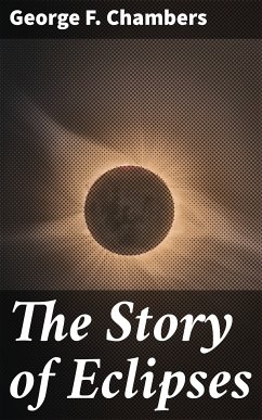 The Story of Eclipses (eBook, ePUB) - Chambers, George F.