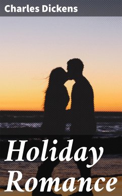 Holiday Romance (eBook, ePUB) - Dickens, Charles