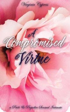 A Compromised Virtue: A Pride and Prejudice Sensual Intimate (Mr. Darcy's Compromise, #3) (eBook, ePUB) - Cypress, Virginia; Hunter, Jane