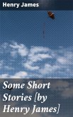 Some Short Stories [by Henry James] (eBook, ePUB)