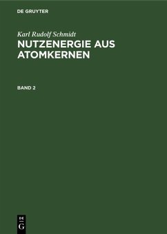 Karl Rudolf Schmidt: Nutzenergie aus Atomkernen. Band 2 (eBook, PDF) - Schmidt, Karl Rudolf