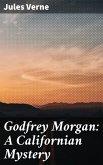 Godfrey Morgan: A Californian Mystery (eBook, ePUB)