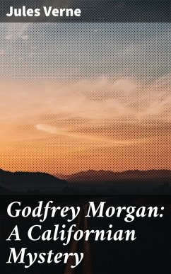 Godfrey Morgan: A Californian Mystery (eBook, ePUB) - Verne, Jules