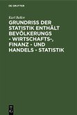 Grundriss der Statistik enthält Bevölkerungs - Wirtschafts-, Finanz - und Handels - Statistik (eBook, PDF)