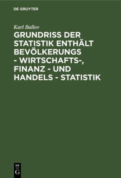 Cover Grundriss der Statistik enthält Bevölkerungs - Wirtschafts-, Finanz - und Handels - Statistik (eBook, PDF)