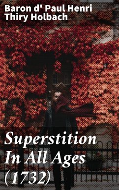 Superstition In All Ages (1732) (eBook, ePUB) - Holbach, Paul Henri Thiry, baron d'