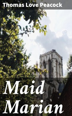 Maid Marian (eBook, ePUB) - Peacock, Thomas Love