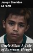 Uncle Silas: A Tale of Bartram-Haugh... - Bild 1