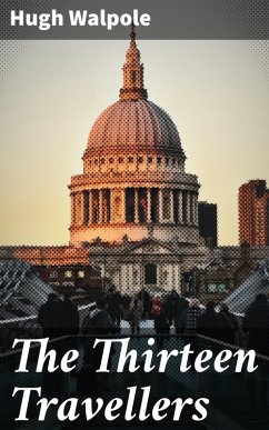 The Thirteen Travellers (eBook, ePUB) - Walpole, Hugh