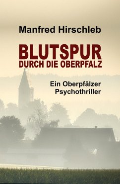 Blutspur durch die Oberpfalz (eBook, ePUB) - Hirschleb, Manfred