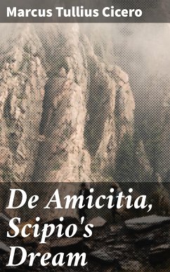 De Amicitia, Scipio's Dream (eBook, ePUB) - Cicero, Marcus Tullius