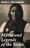 Myths and Legends of the Sioux (eBook, ePUB)