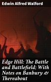 Edge Hill: The Battle and Battlefield; With Notes on Banbury & Thereabout (eBook, ePUB)