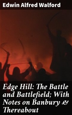 Edge Hill: The Battle and Battlefield; With Notes on Banbury & Thereabout (eBook, ePUB) - Walford, Edwin Alfred