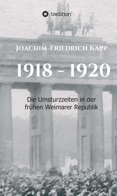 1918 - 1920 (eBook, ePUB) - Kapp, Joachim-Friedrich
