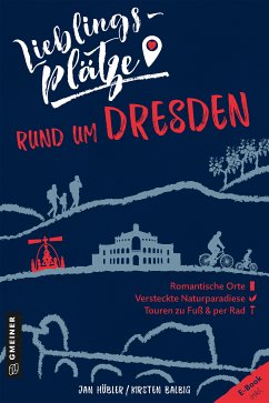 Lieblingsplätze rund um Dresden (eBook, PDF) - Hübler, Jan; Balbig, Kirsten