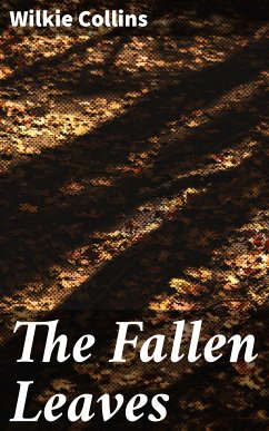 The Fallen Leaves (eBook, ePUB) - Collins, Wilkie