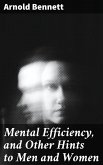 Mental Efficiency, and Other Hints to Men and Women (eBook, ePUB)
