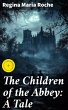 The Children of the Abbey: A Tale... - Bild 1