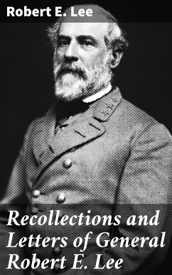 Recollections and Letters of General Robert E. Lee (eBook, ePUB) - Lee, Robert E.