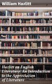 Hazlitt on English Literature: An Introduction to the Appreciation of Literature (eBook, ePUB)