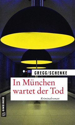 In München wartet der Tod (eBook, ePUB) - Gregg, Stefanie; Schenke, Paul