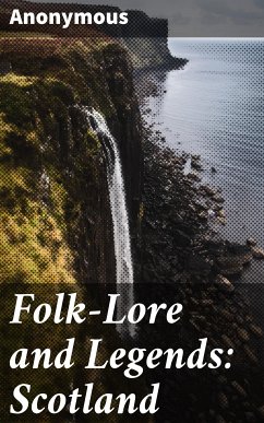 Folk-Lore and Legends: Scotland (eBook, ePUB) - Anonymous