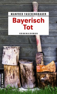 Bayerisch Tot (eBook, PDF) - Faschingbauer, Manfred