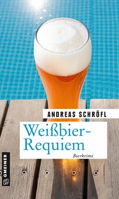 Weißbier-Requiem / Der Sanktus muss ermitteln Bd.5 (eBook, PDF) - Schröfl, Andreas