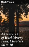 Adventures of Huckleberry Finn, Chapters 06 to 10 (eBook, ePUB)