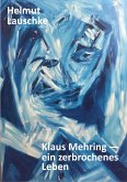 Klaus Mehring - ein zerbrochenes Leben (eBook, ePUB)