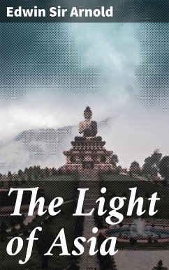 The Light of Asia (eBook, ePUB) - Arnold, Edwin, Sir