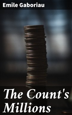 The Count's Millions (eBook, ePUB) - Gaboriau, Emile