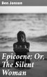 Epicoene; Or, The Silent Woman (eBook,... - Bild 1