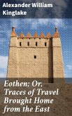 Eothen; Or, Traces of Travel Brought Home from the East (eBook, ePUB)