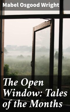 The Open Window: Tales of the Months (eBook, ePUB) - Wright, Mabel Osgood