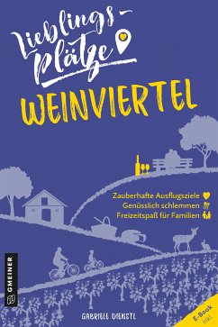 Lieblingsplätze Weinviertel (eBook, ePUB) - Dienstl, Gabriele
