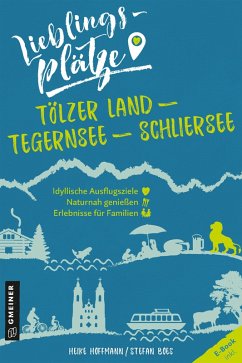 Lieblingsplätze Tölzer Land - Tegernsee - Schliersee (eBook, ePUB) - Hoffmann, Heike; Boes, Stefan