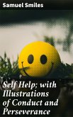 Self Help; with Illustrations of Conduct and Perseverance (eBook, ePUB)