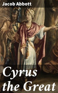 Cyrus the Great (eBook, ePUB) - Abbott, Jacob