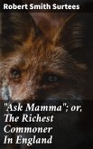 &quote;Ask Mamma&quote;; or, The Richest Commoner In England (eBook, ePUB)