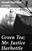 Green Tea; Mr. Justice Harbottle (eBook, ePUB)