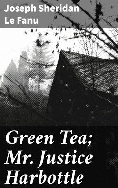 Green Tea; Mr. Justice Harbottle (eBook, ePUB) - Fanu, Joseph Sheridan Le