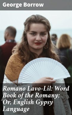 Romano Lavo-Lil: Word Book of the Romany; Or, English Gypsy Language (eBook, ePUB) - Borrow, George